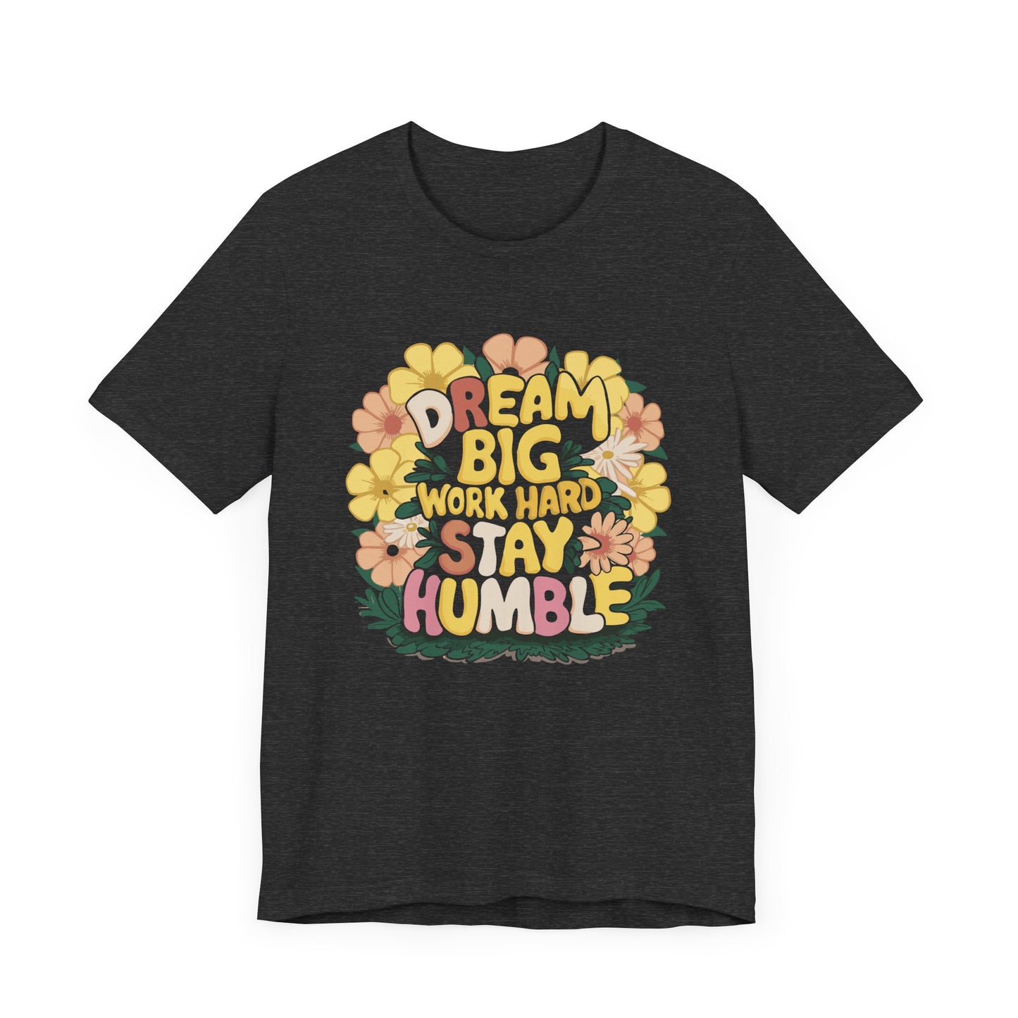 Dream Big Work Hard Stay Humble T-Shirt