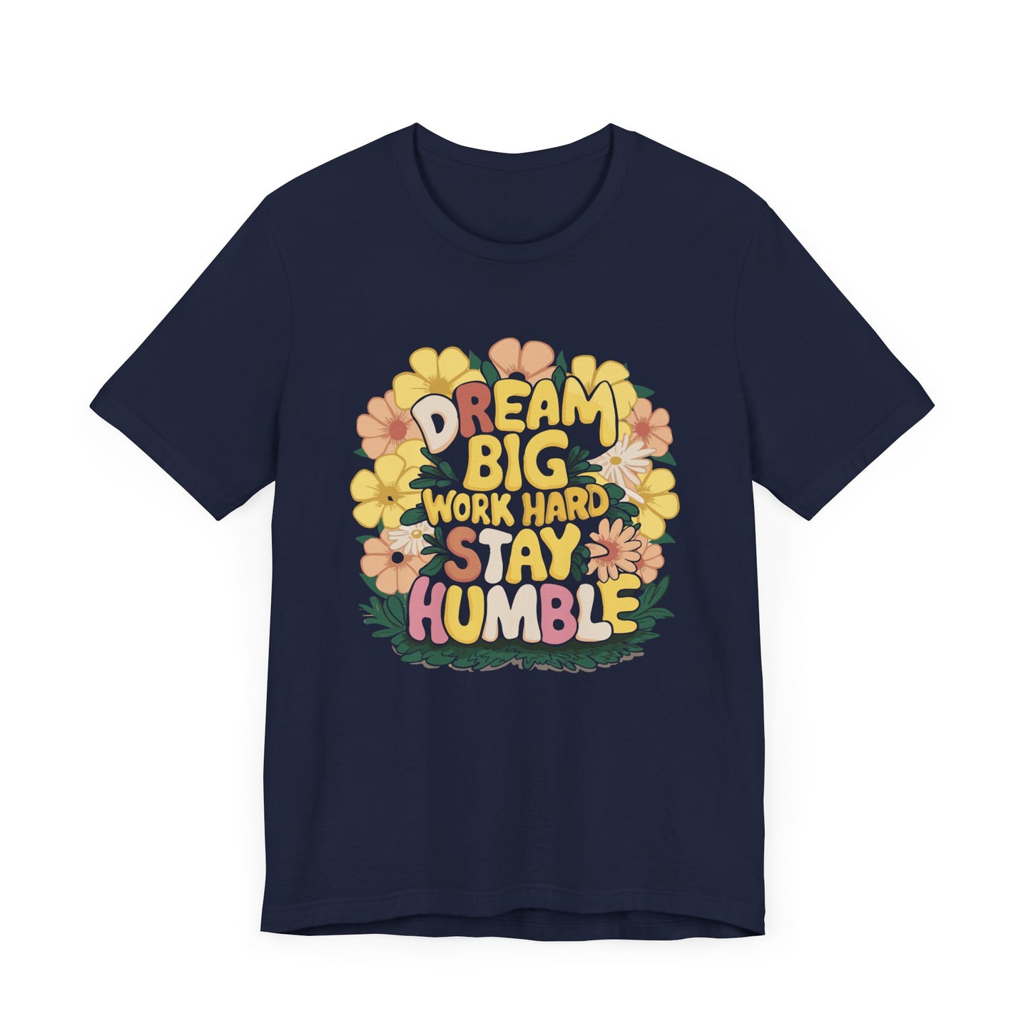 Dream Big Work Hard Stay Humble T-Shirt