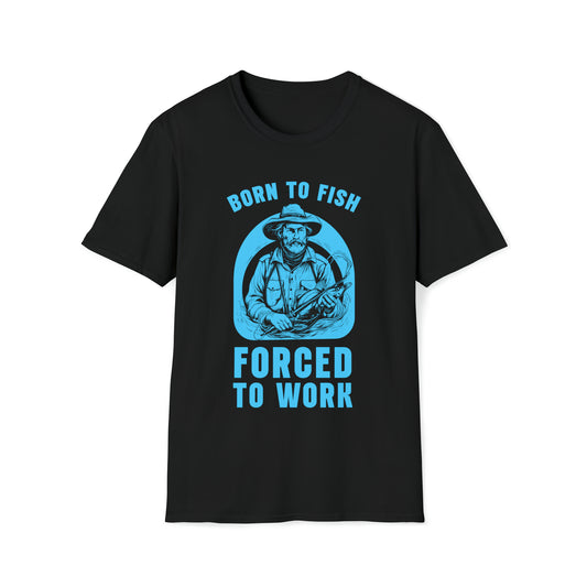 Fishing T-Shirt Born To Fish Forced To Work T-Shirt