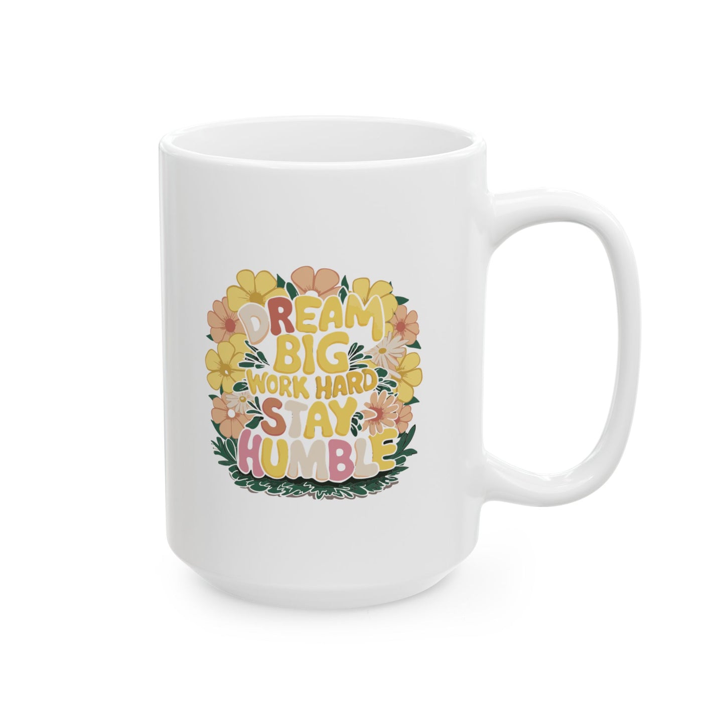 Dream Big Work Hard Stay Humble White Flower Power Mug