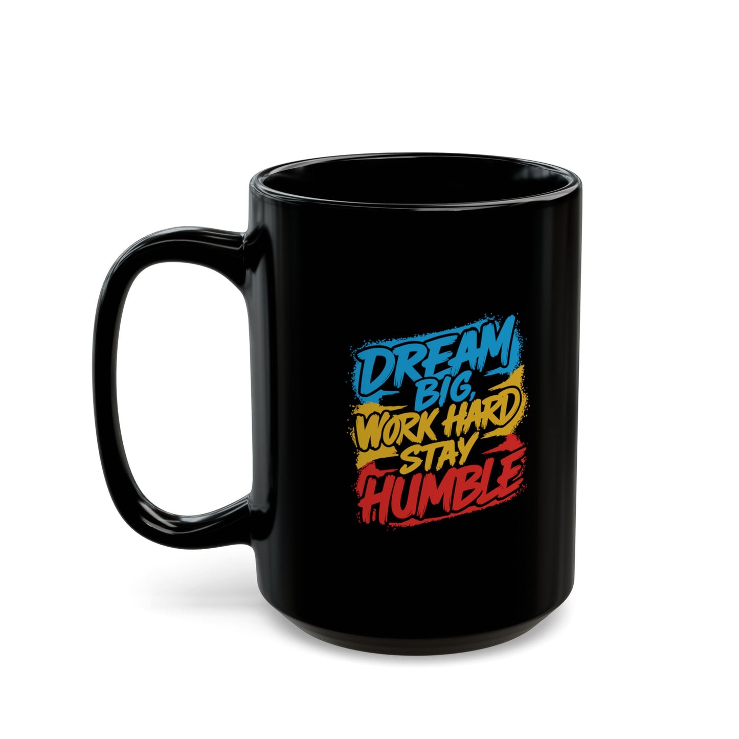 Dream Big Work Hard Stay Humble Coffee Mug