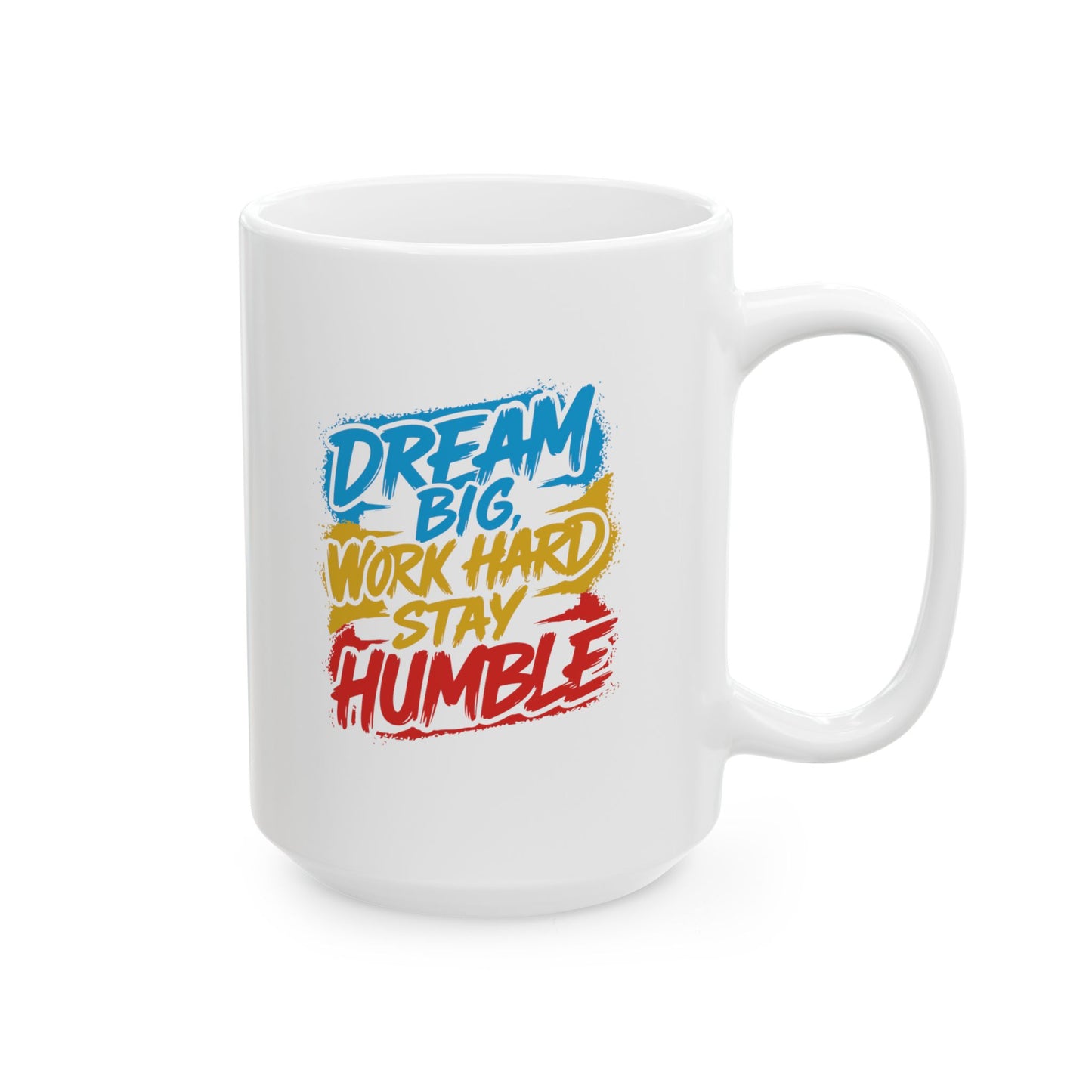 Dream Big Work Hard Stay Humble Coffee Mug