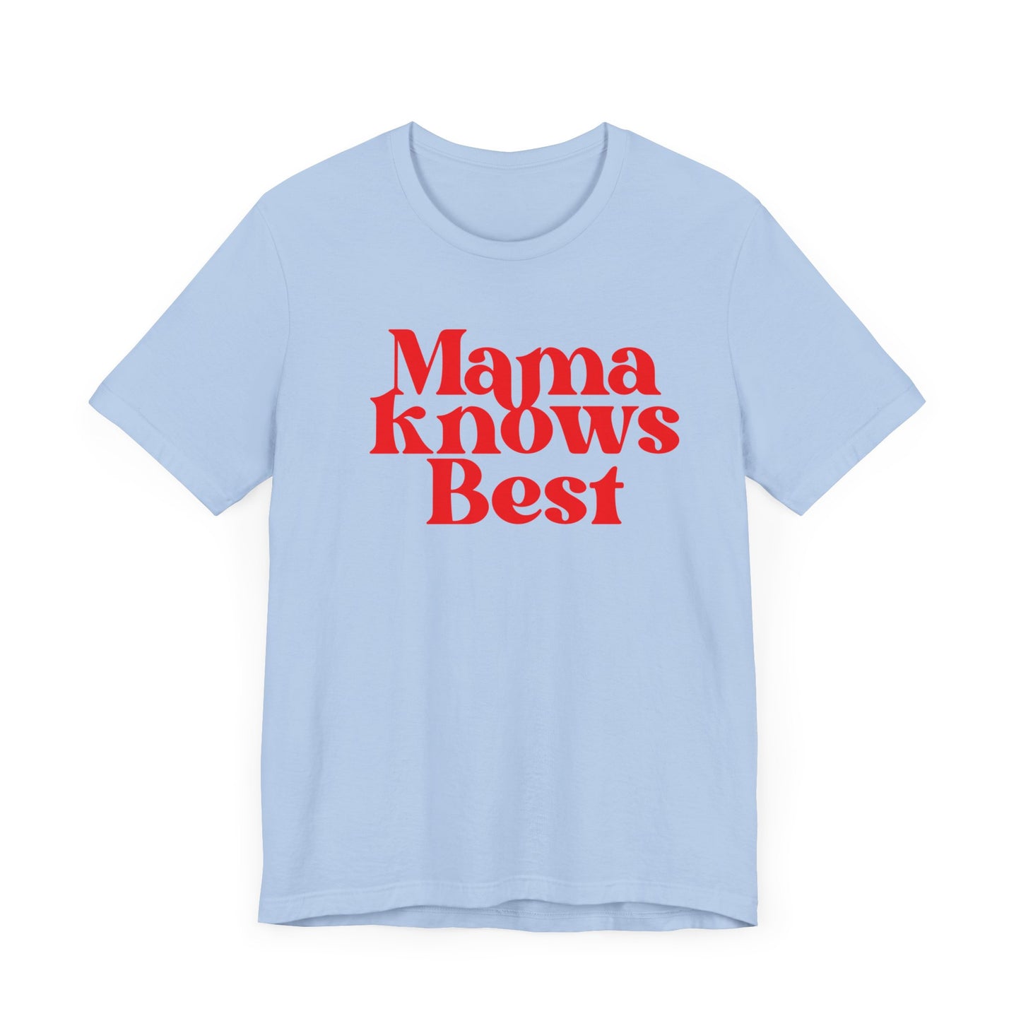 Mama Knows Best T-Shirt