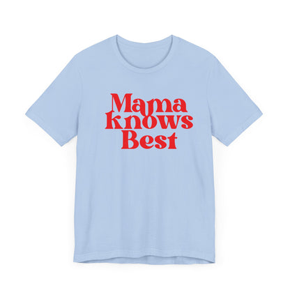 Mama Knows Best T-Shirt