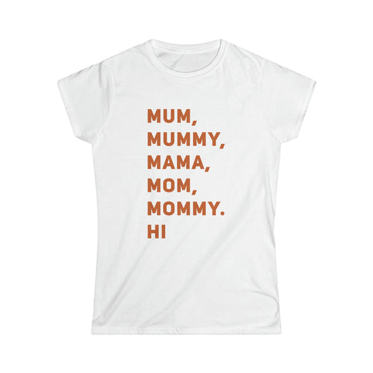 Mum, Mummy, Mama Women's Softstyle Tee