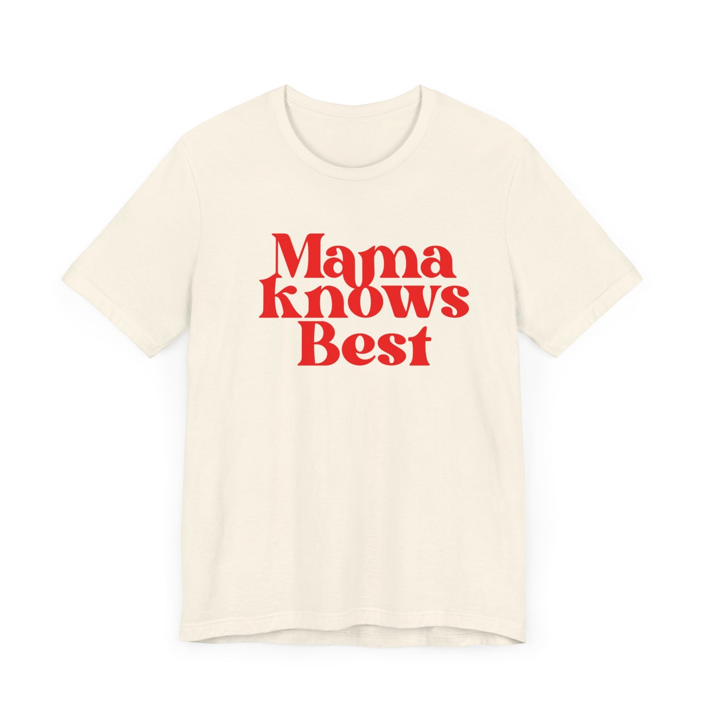 Mama Knows Best T-Shirt - Inspirational Mother's Wisdom Tee, Perfect Gift for Moms on Mother's Day