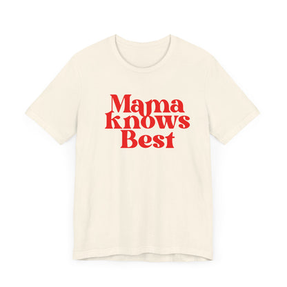 Mama Knows Best T-Shirt - Inspirational Mother's Wisdom Tee, Perfect Gift for Moms on Mother's Day