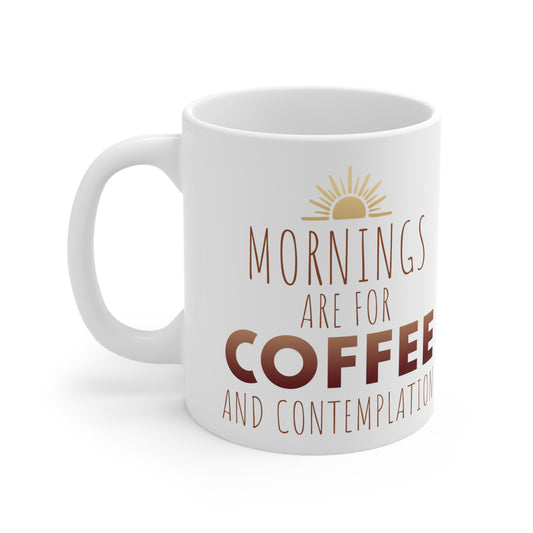 Mornings are for Coffee and Contemplation Mug