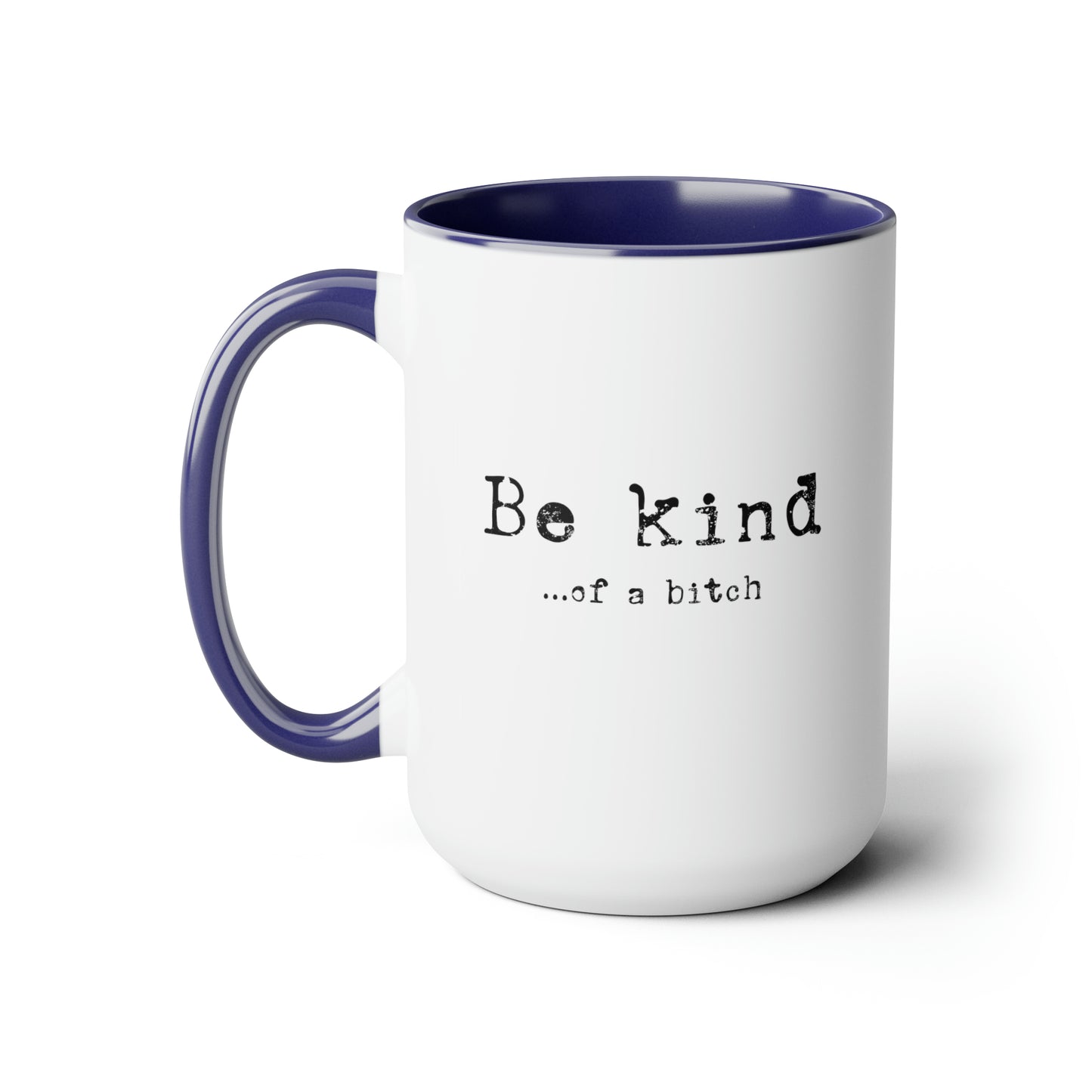 Be Kind, of a Bitch Two-Tone Coffee Mug, 15oz