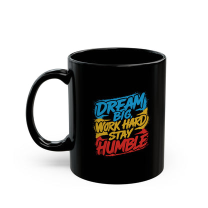 Dream Big Work Hard Stay Humble Coffee Mug