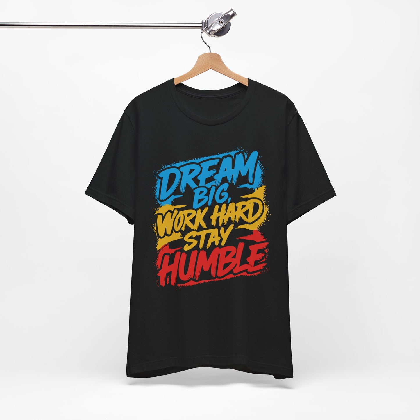 Dream Big Work Hard Stay Humble T-Shirt