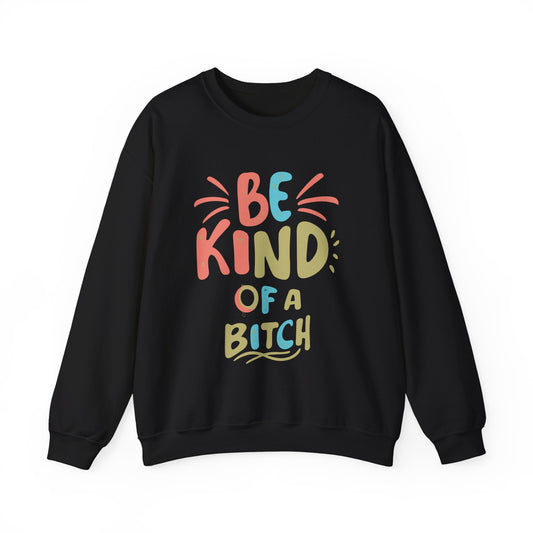 Be Kind of a Bitch Unisex Heavy Blend™ Crewneck Sweatshirt