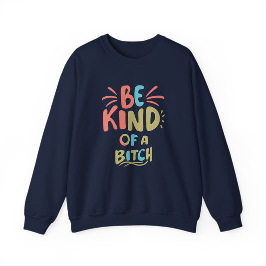 Be Kind of a Bitch Unisex Heavy Blend™ Crewneck Sweatshirt