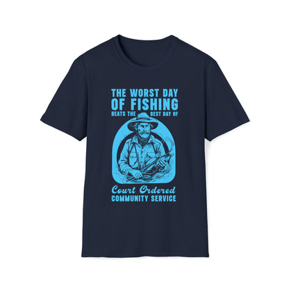 Worst Day Of Fishing Beats The Best Day Of Court Ordered Community Service, Fishing, Meme, Oddly Funny Specific T-Shirt, Humorous Fishing