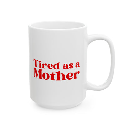 Tired as a Mother Mug