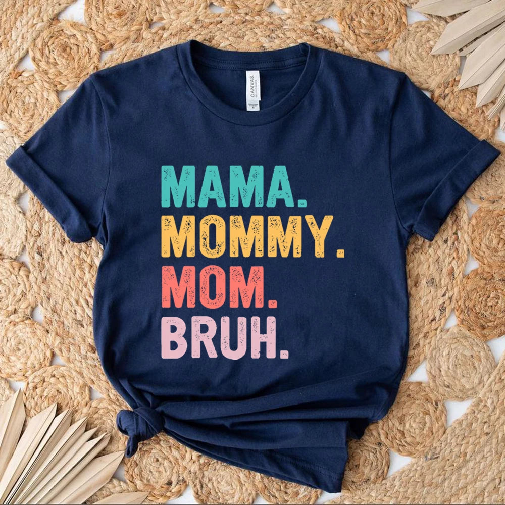 Mama Mommy Mom Bruh T Shirt